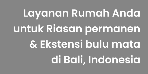 Layanan Rumah Anda untuk Riasan permanen & Ekstensi bulu mata di Bali, Indonesia